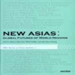 SNUPRESS NEW ASIAS - GLOBAL FUTURES OF WORLD REGIONS